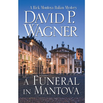A Funeral in Mantova - (Rick Montoya Italian Mysteries) by  David P Wagner (Paperback)
