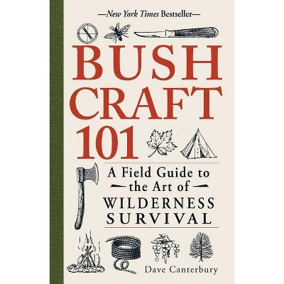 Bushcraft 101 - by Dave Canterbury (Paperback)