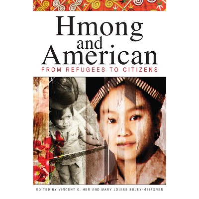 Hmong and American - by  Vincent K Her & Mary Louise Buley-Meissner (Paperback)