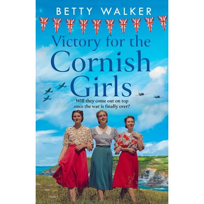 Victory for the Cornish Girls - (The Cornish Girls) by  Betty Walker (Paperback)