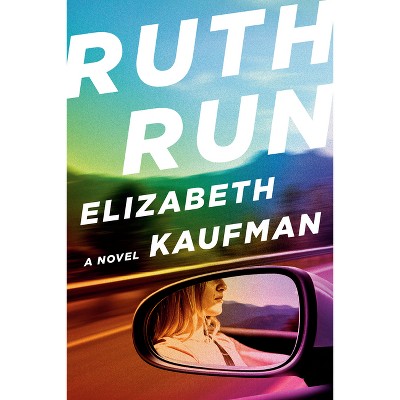Ruth Run - by  Elizabeth Kaufman (Hardcover)