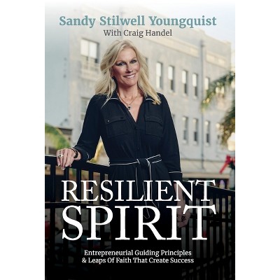 Resilient Spirit - by  Sandy Stilwell Youngquist & Craig Handel (Hardcover)