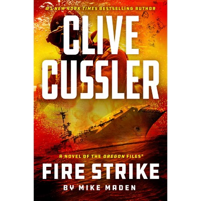 Clive Cussler Fire Strike - (Oregon Files) by  Mike Maden (Paperback)