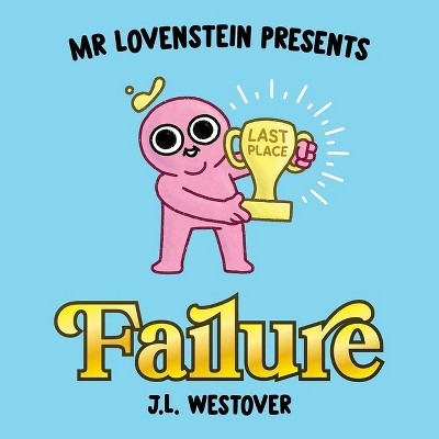 Mr. Lovenstein Presents: Failure - by  J L Westover (Hardcover)