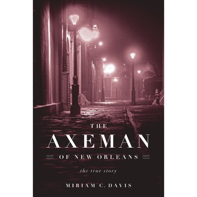 The Axeman of New Orleans - by  Miriam C Davis (Paperback)
