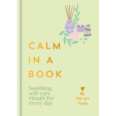 Calm in a Book - by  My Self-Love Supply (Hardcover)
