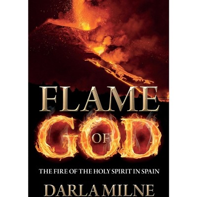 Flame of God - by  Darla Milne (Paperback)