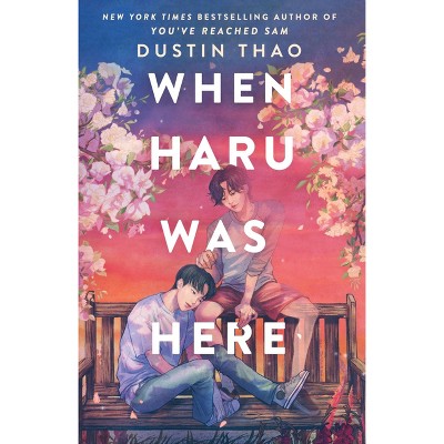 When Haru Was Here - by  Dustin Thao (Hardcover)