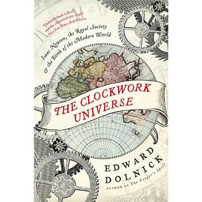 The Clockwork Universe - by  Edward Dolnick (Paperback)