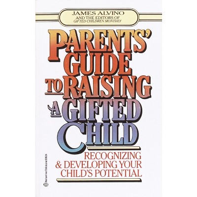 Parent's Guide to Raising a Gifted Child - by  James Alvino (Paperback)