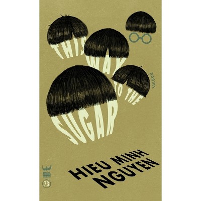 This Way to the Sugar - by  Hieu Minh Nyugen (Hardcover)