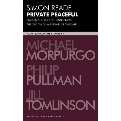 Private Peaceful and other adaptations - (Oberon Modern Plays) by  Simon Reade & Michael Morpurgo & Jill Tomlinson (Paperback)