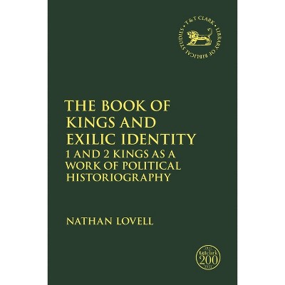 The Book of Kings and Exilic Identity - (Library of Hebrew Bible/Old Testament Studies) by  Nathan Lovell (Paperback)