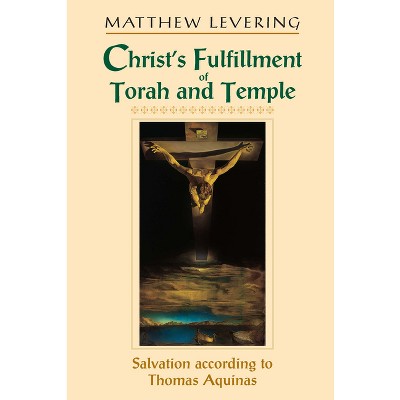 Christ's Fulfillment of Torah and Temple - by Matthew Levering