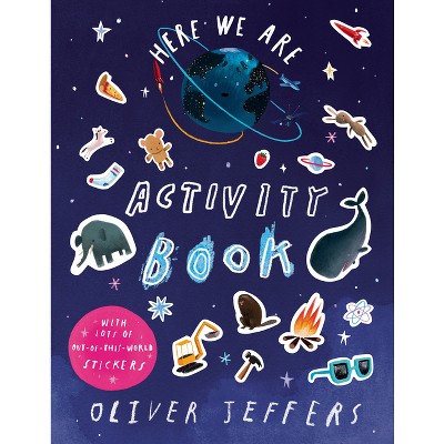 Here We Are Activity Book - by  Oliver Jeffers (Paperback)