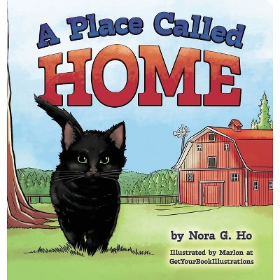 A Place Called Home - by  Nora Gong Ho (Hardcover)