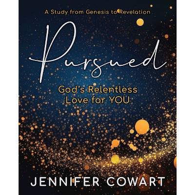 Pursued - Women's Bible Study Participant Workbook - by  Jennifer Cowart (Paperback)