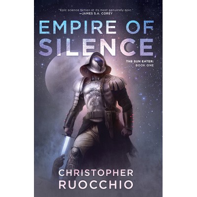 Empire of Silence - (Sun Eater) by Christopher Ruocchio