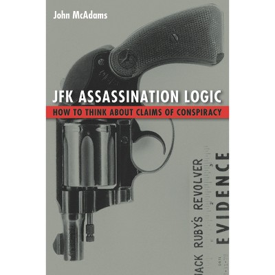 JFK Assassination Logic - by  John McAdams (Paperback)