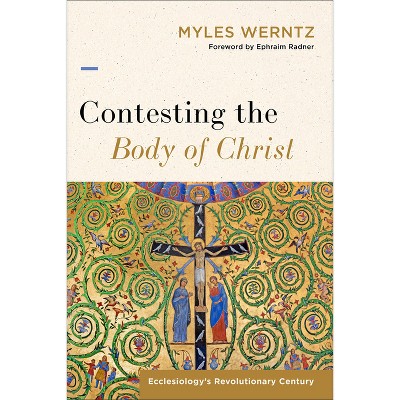 Contesting the Body of Christ - by Myles Werntz