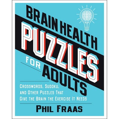 Brain Health Puzzles for Adults - by  Phil Fraas (Paperback)