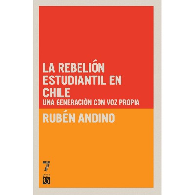 La Rebeli n Estudiantil en Chile - by  Ruben Andino (Paperback)