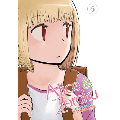 Alice & Zoroku Vol. 6 - by  Tetsuya Imai (Paperback)