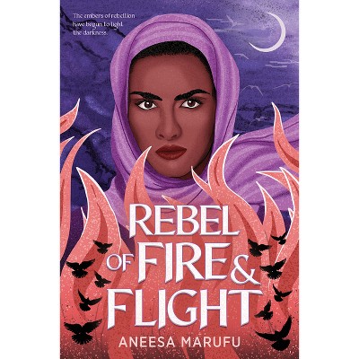 Rebel of Fire and Flight - by  Aneesa Marufu (Hardcover)