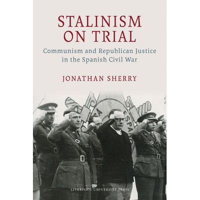 Stalinism on Trial - (Lse Studies in Spanish History) by  Jonathan Sherry (Hardcover)