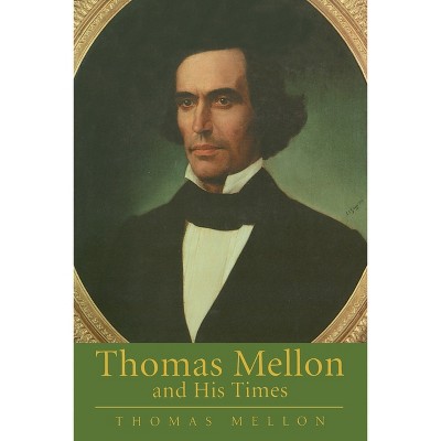 Thomas Mellon And His Times - (Calvin Center Series) 2nd Edition,Abridged (Paperback)