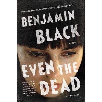 Even the Dead - (Quirke) by  John Banville & Benjamin Black (Paperback)