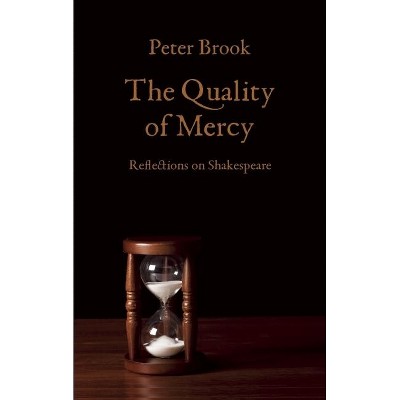 The Quality of Mercy - by  Peter Brook (Paperback)