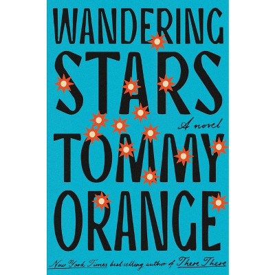 Wandering Stars - by Tommy Orange