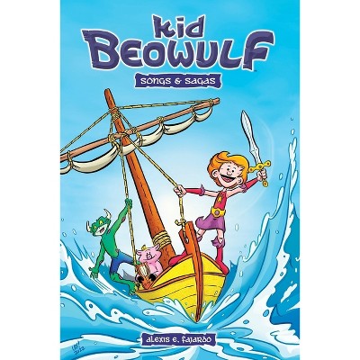 Kid Beowulf - Songs and Sagas (A Graphic Novel) - by  Alexis E Fajardo (Paperback)