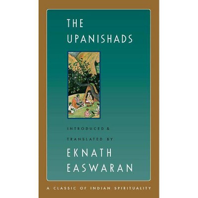 The Upanishads - (Easwaran's Classics of Indian Spirituality) 2nd Edition by Eknath Easwaran