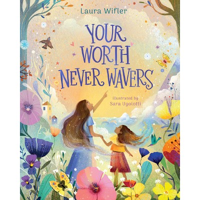 Your Worth Never Wavers - by  Laura Wifler (Hardcover)