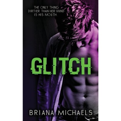 Glitch - by  Briana Michaels (Paperback)