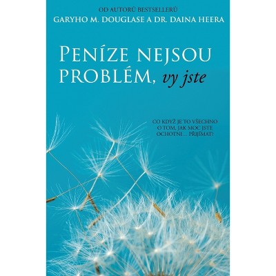 Peníze nejsou problém, vy jste (Czech) - by  Gary M Douglas & Dain Heer (Paperback)
