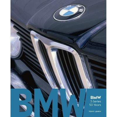 BMW 3-Series 50 Years - by  Tony Lewin (Hardcover)