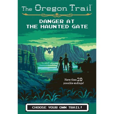 The Oregon Trail: Danger at the Haunted Gate - by  Jesse Wiley (Paperback)