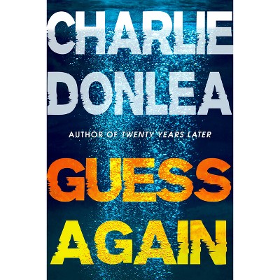 Guess Again - by  Charlie Donlea (Hardcover)