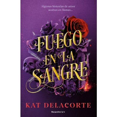 Fuego En La Sangre / With Fire in Their Blood - by  Kat Delacorte (Paperback)