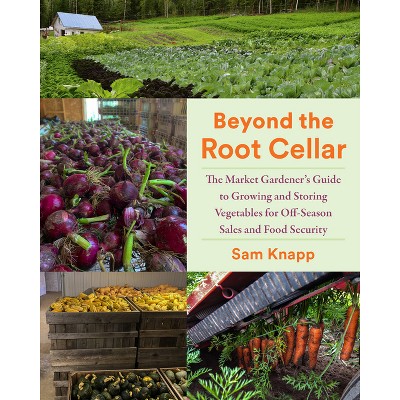 Beyond the Root Cellar - by  Sam Knapp (Paperback)