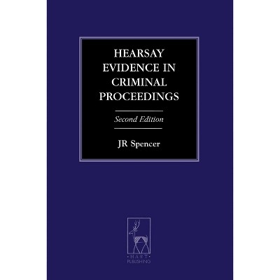 Hearsay Evidence in Criminal Proceedings - (Criminal Law Library) 2nd Edition by  J R Spencer (Paperback)