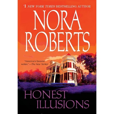 Honest Illusions - by  Nora Roberts (Paperback)