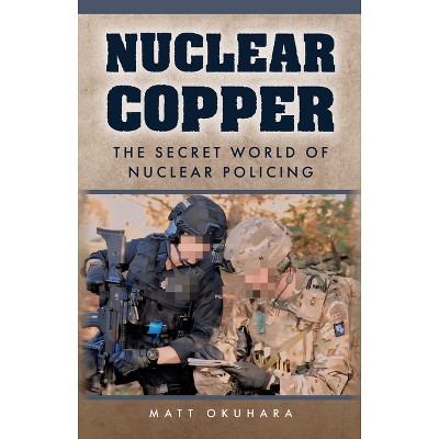 Nuclear Copper - by  Matt Okuhara (Hardcover)