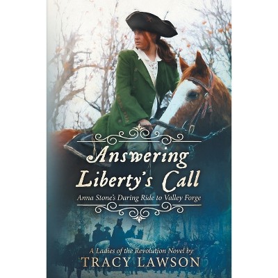 Answering Liberty's Call - (Ladies of the Revolution (Book 1)) by Tracy Lawson