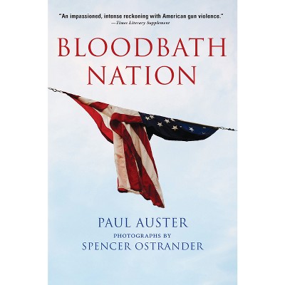 Bloodbath Nation - by  Paul Auster (Hardcover)