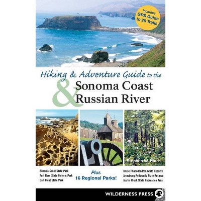 Hiking and Adventure Guide to Sonoma Coast and Russian River - by Stephen W Hinch