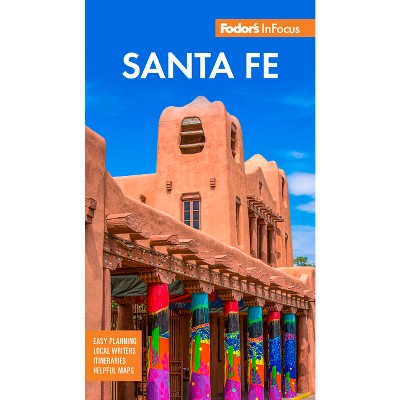Fodor's InFocus Santa Fe - (Full-Color Travel Guide) 4th Edition by  Fodor's Travel Guides (Paperback)